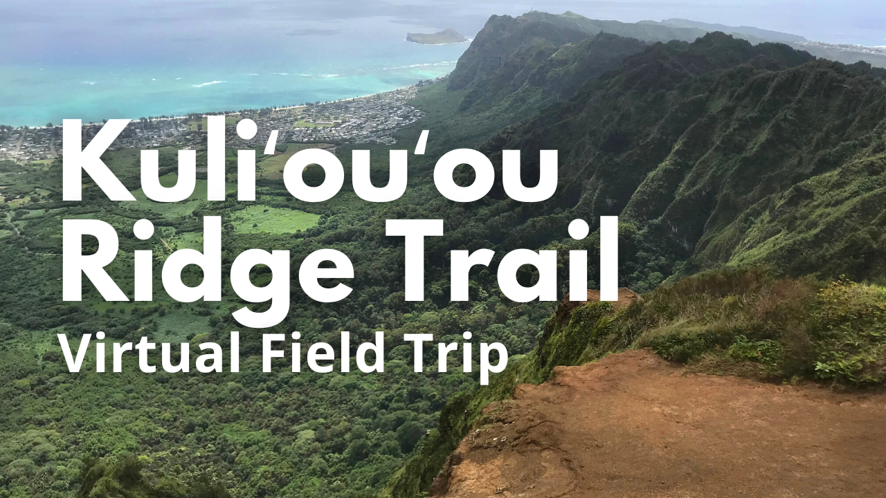 Kuliʻouʻou Virtual Field Trip