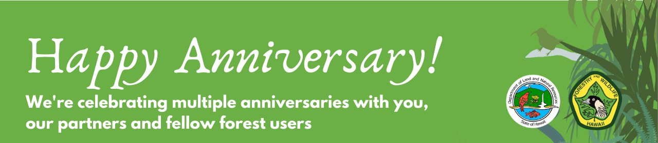 Happy anniversary! A banner image with DLNR and Forestry and Wildlife logos and native plant and animal graphics