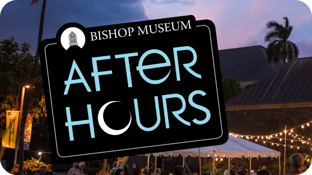 Bishop Museum After Hours