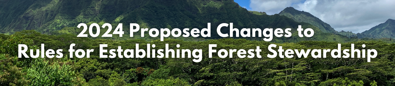 Proposed Changes to Rules for Establishing Forest Stewardship