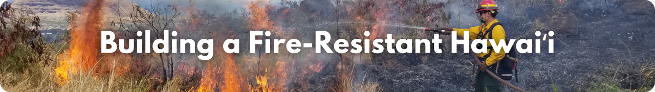 Building a Fire-Resistant Hawaiʻi