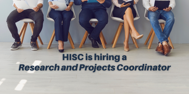 HISC is hiring Research and Projects Coordinator