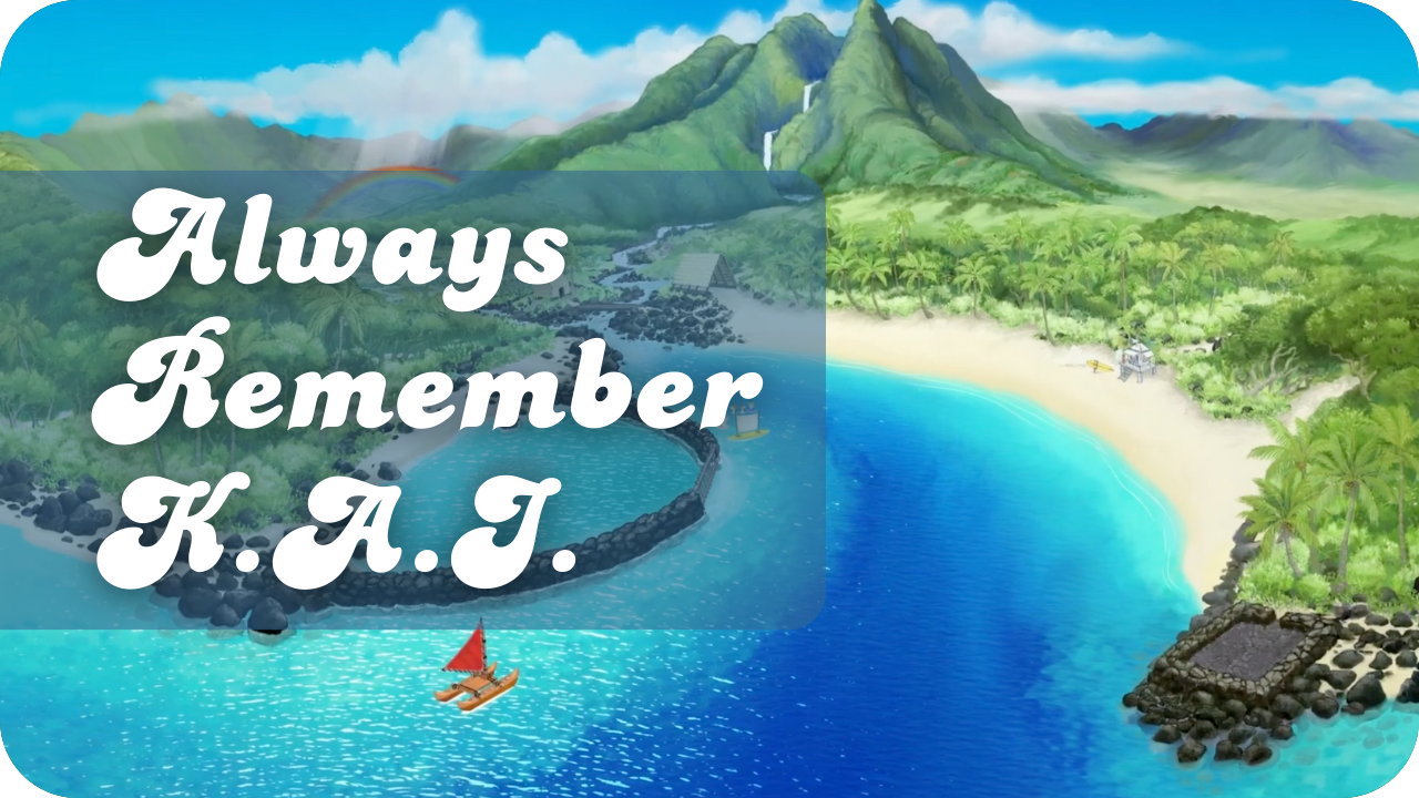 Always Remember K.A.I.