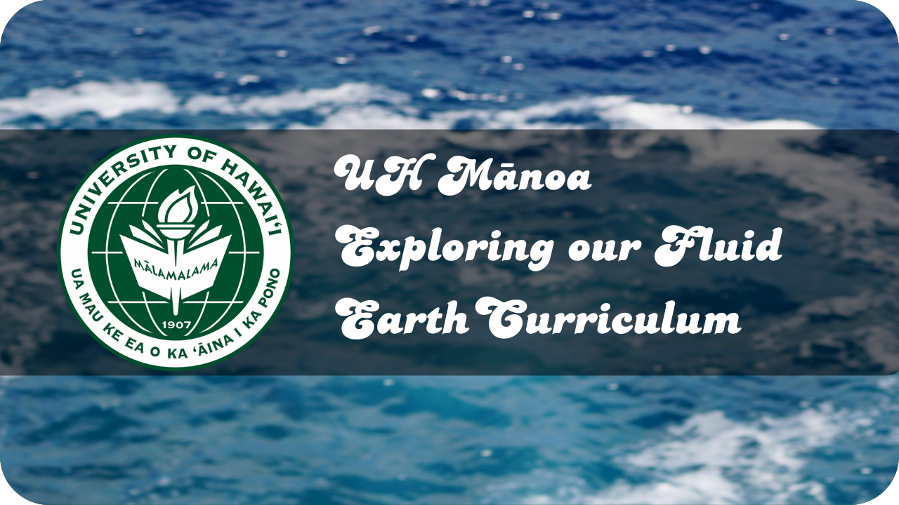 UH Manoa Exploring our Fluid Earth Curriculum