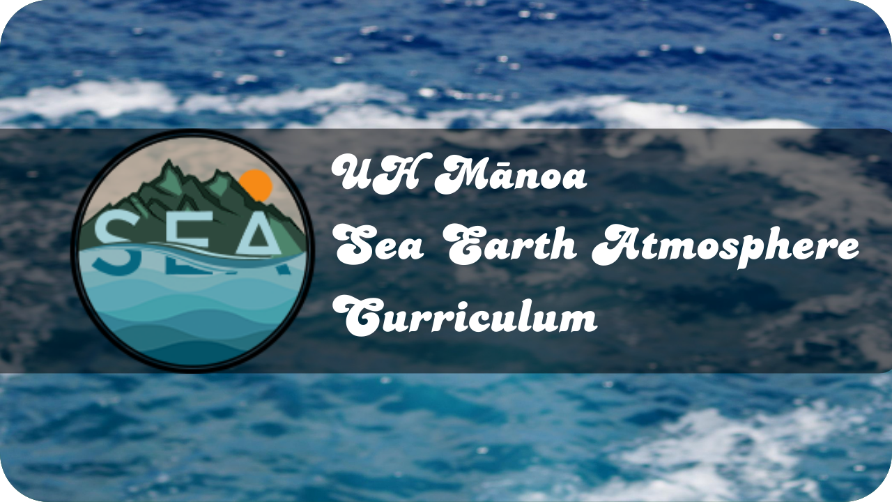 UH Mānoa: Sea Earth Atmosphere Curriculum